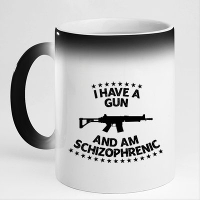 I Have A Gun And Am Schizophrenic Gun Lovers 11oz Black Color Changing Mug