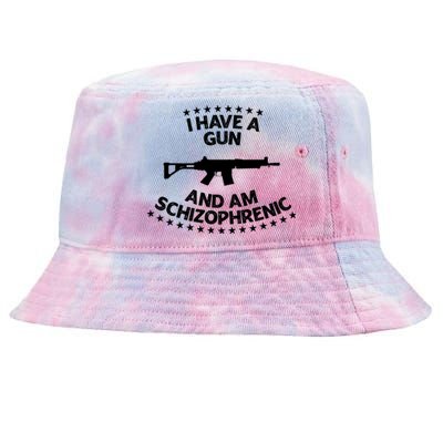 I Have A Gun And Am Schizophrenic Gun Lovers Tie-Dyed Bucket Hat