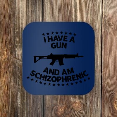 I Have A Gun And Am Schizophrenic Gun Lovers Coaster