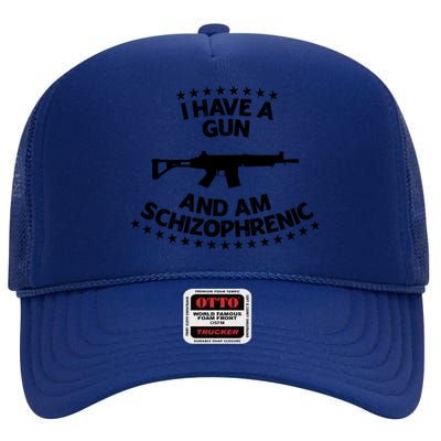 I Have A Gun And Am Schizophrenic Gun Lovers High Crown Mesh Back Trucker Hat