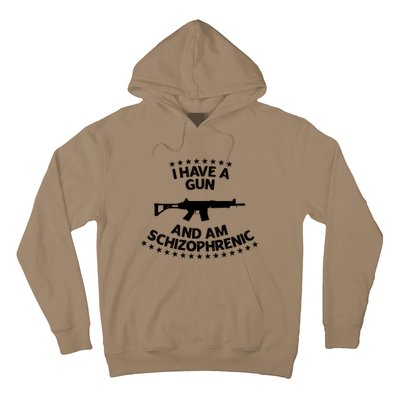 I Have A Gun And Am Schizophrenic Gun Lovers Hoodie