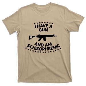 I Have A Gun And Am Schizophrenic Gun Lovers T-Shirt