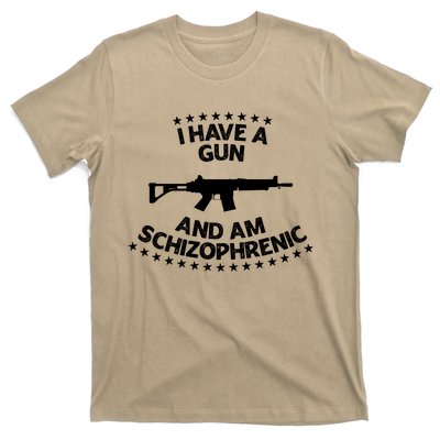 I Have A Gun And Am Schizophrenic Gun Lovers T-Shirt