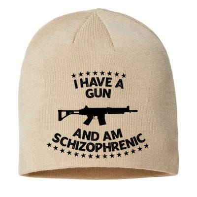 I Have A Gun And Am Schizophrenic Gun Lovers Sustainable Beanie