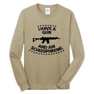 I Have A Gun And Am Schizophrenic Gun Lovers Tall Long Sleeve T-Shirt