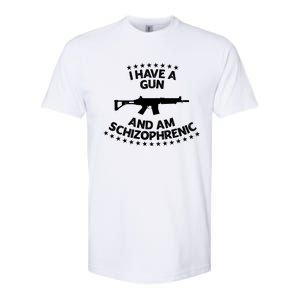 I Have A Gun And Am Schizophrenic Gun Lovers Softstyle CVC T-Shirt