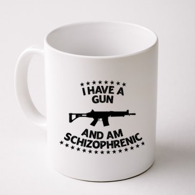 I Have A Gun And Am Schizophrenic Gun Lovers Coffee Mug