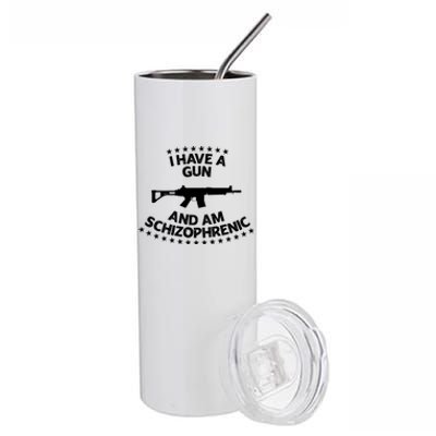 I Have A Gun And Am Schizophrenic Gun Lovers Stainless Steel Tumbler