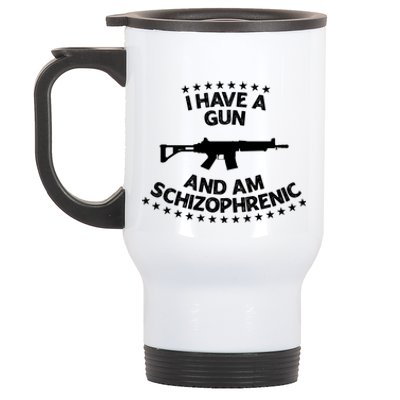 I Have A Gun And Am Schizophrenic Gun Lovers Stainless Steel Travel Mug