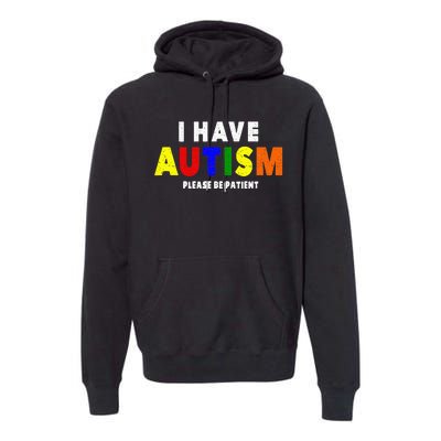 I Have Autism Please Be Patient Premium Hoodie