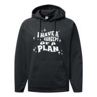 I Have A Concept Of A Plan Performance Fleece Hoodie