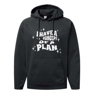 I Have A Concept Of A Plan Performance Fleece Hoodie