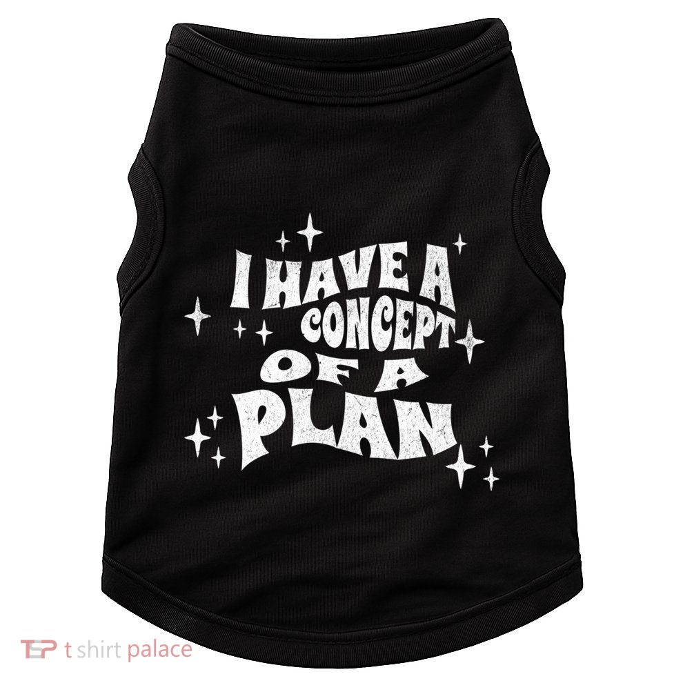 I Have A Concept Of A Plan Doggie Tank