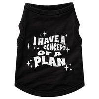 I Have A Concept Of A Plan Doggie Tank