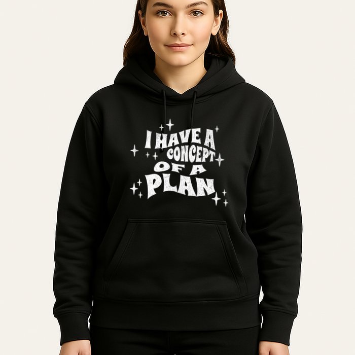 I Have A Concept Of A Plan Hoodie