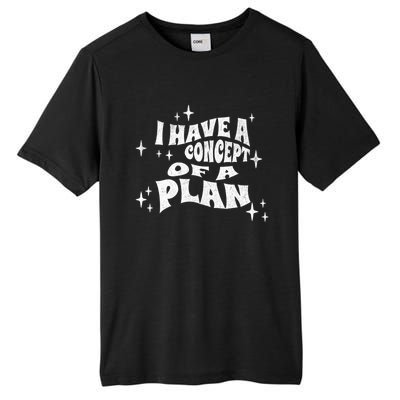 I Have A Concept Of A Plan Tall Fusion ChromaSoft Performance T-Shirt