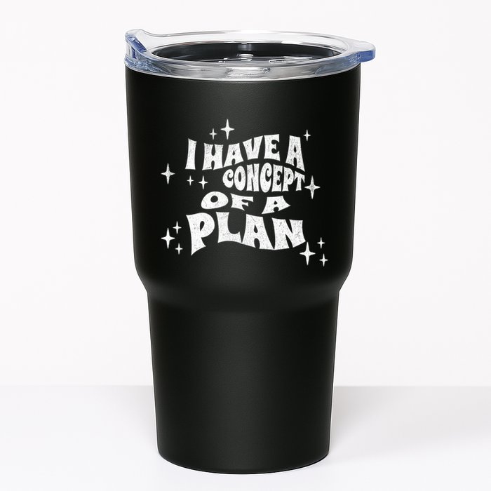 I Have A Concept Of A Plan Tumbler