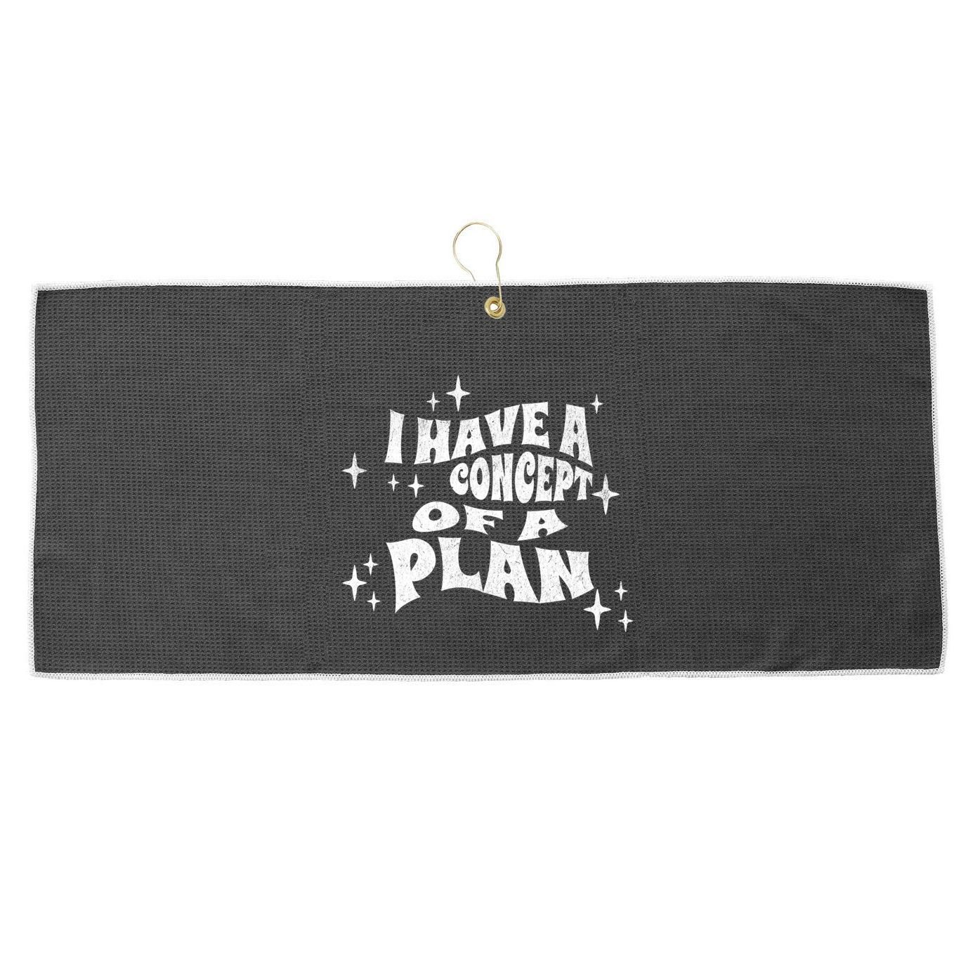 I Have A Concept Of A Plan Large Microfiber Waffle Golf Towel