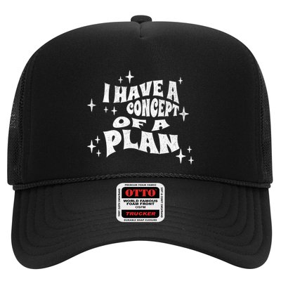 I Have A Concept Of A Plan Trucker Hat