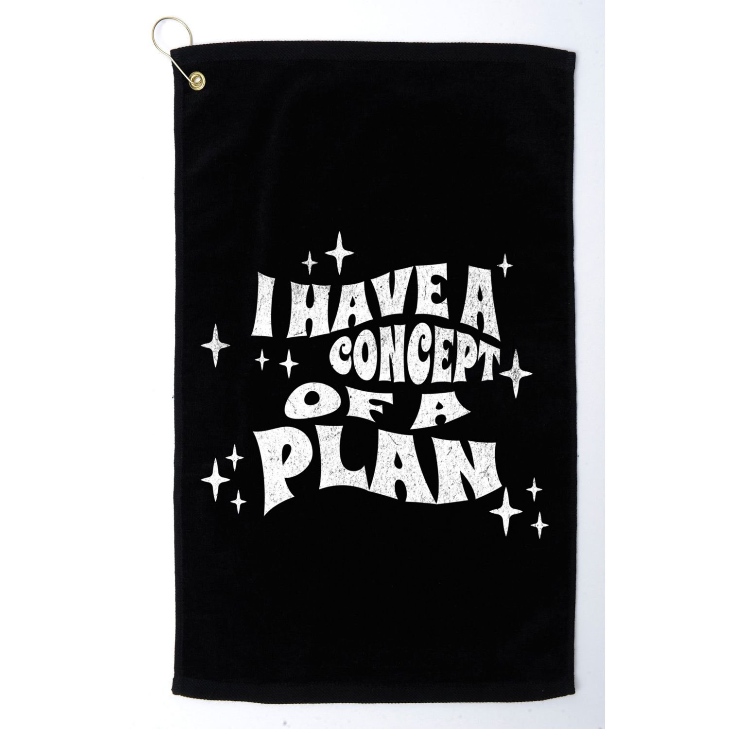 I Have A Concept Of A Plan Golf Towel