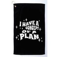I Have A Concept Of A Plan Golf Towel
