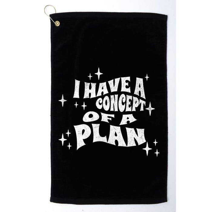 I Have A Concept Of A Plan Golf Towel