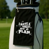 I Have A Concept Of A Plan Golf Towel