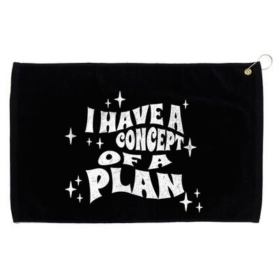I Have A Concept Of A Plan Grommeted Golf Towel