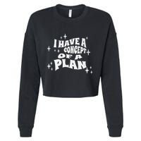 I Have A Concept Of A Plan Cropped Pullover Crew