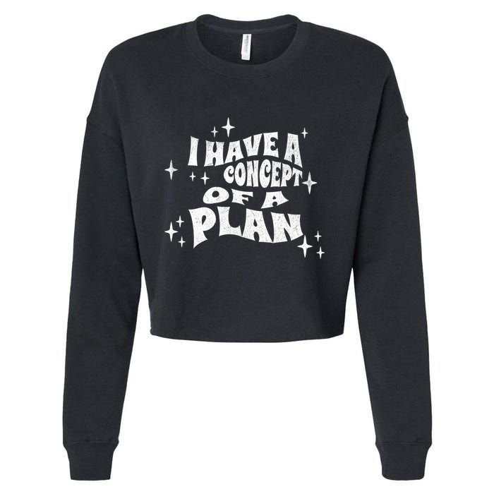 I Have A Concept Of A Plan Cropped Pullover Crew
