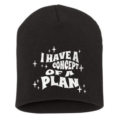 I Have A Concept Of A Plan Short Acrylic Beanie
