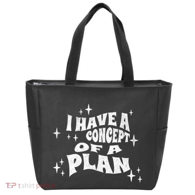 I Have A Concept Of A Plan Zip Tote Bag