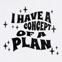 I Have A Concept Of A Plan Garment-Dyed Sweatshirt