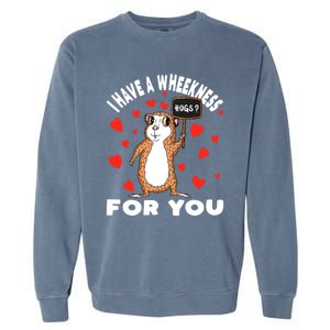 I Have A Weakness For You Guinea Pig Meaningful Gift Garment-Dyed Sweatshirt