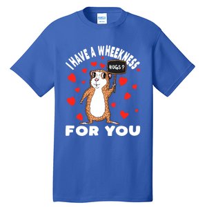 I Have A Weakness For You Guinea Pig Meaningful Gift Tall T-Shirt