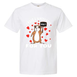 I Have A Weakness For You Guinea Pig Meaningful Gift Garment-Dyed Heavyweight T-Shirt