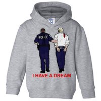 I Have A Dream Police Arrest Trump Toddler Hoodie