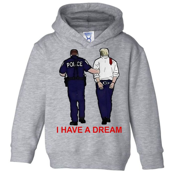 I Have A Dream Police Arrest Trump Toddler Hoodie