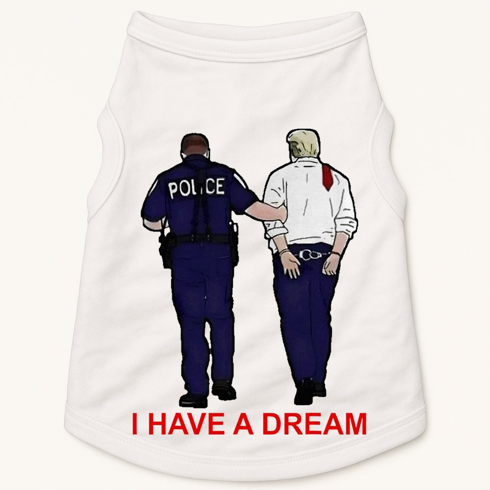 I Have A Dream Police Arrest Trump Doggie Tank
