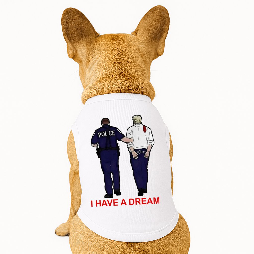 I Have A Dream Police Arrest Trump Doggie Tank