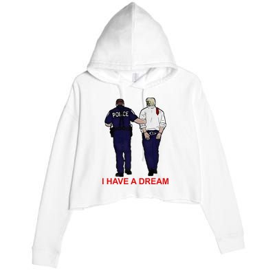 I Have A Dream Police Arrest Trump Crop Fleece Hoodie