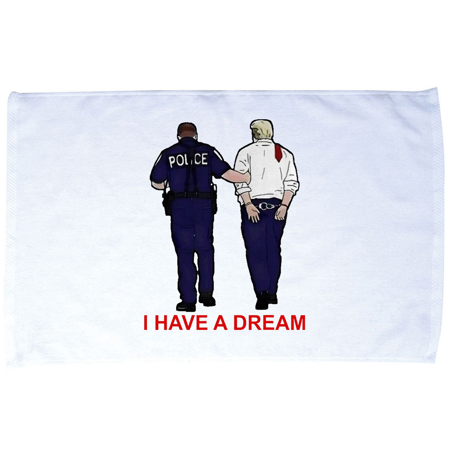 I Have A Dream Police Arrest Trump Microfiber Hand Towel