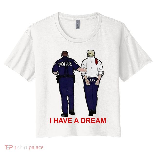 I Have A Dream Police Arrest Trump Crop Top