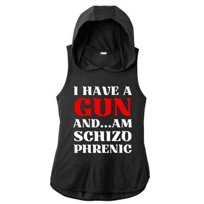 I Have A Gun And Am Schizo Phrenic Funny Sarcasm Ladies PosiCharge Tri-Blend Wicking Draft Hoodie Tank