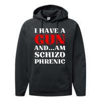 I Have A Gun And Am Schizo Phrenic Funny Sarcasm Performance Fleece Hoodie