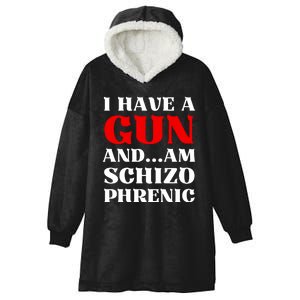 I Have A Gun And Am Schizo Phrenic Funny Sarcasm Hooded Wearable Blanket