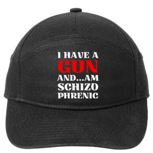 I Have A Gun And Am Schizo Phrenic Funny Sarcasm 7-Panel Snapback Hat