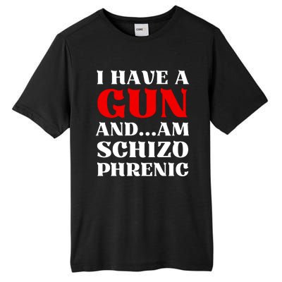 I Have A Gun And Am Schizo Phrenic Funny Sarcasm Tall Fusion ChromaSoft Performance T-Shirt