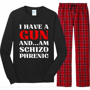 I Have A Gun And Am Schizo Phrenic Funny Sarcasm Long Sleeve Pajama Set