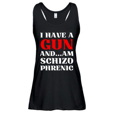 I Have A Gun And Am Schizo Phrenic Funny Sarcasm Ladies Essential Flowy Tank